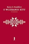 O wciskaniu kitu ( On Bullshit ) - Harry G. Frankfurt