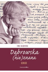  Dąbrowska (nie) znana - Ewa Gębicka (red)