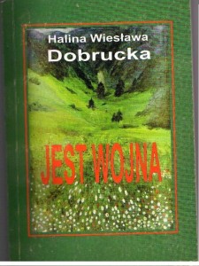 Jest Wojna - Halina Wiesława Dobrucka