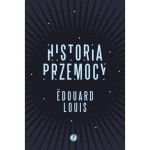 Historia przemocy - Edouard Louis