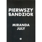 Pierwszy bandzior - Miranda July