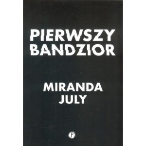 Pierwszy bandzior - Miranda July