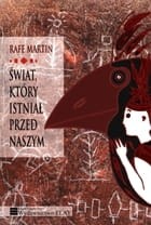Świat, który istniał przed naszym - Rafe Martin