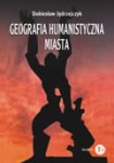 Geografia humanistyczna miasta  - Dobiesław Jędrzejczyk