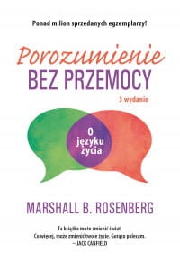 Porozumienie bez przemocy. O języku życia - Marshall B. Rosenberg