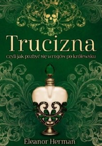 Trucizna, czyli jak pozbyć się wrogów po królewsku - Eleanor Herman