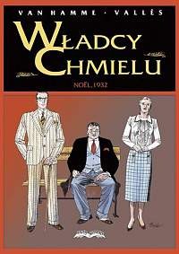 Władcy Chmielu 4. Noel 1932 - Jean Van Hamme Frances Valles