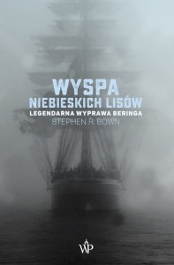 Wyspa niebieskich lisów. Legendarna wypraw Beringa -  Stephen R. Bown
