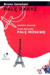 Palę Paryż - Bruno Jasieński / Palę Moskwę - Paul Moranda