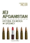 Jej Afganistan. Historia żołnierza w spódnicy - Magdalena Pilor