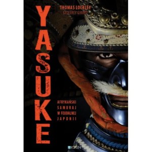 Yasuke Afrykański samuraj w feudalnej Japonii -  THOMAS LOCKLEY,  GEOFFREY GIRARD 