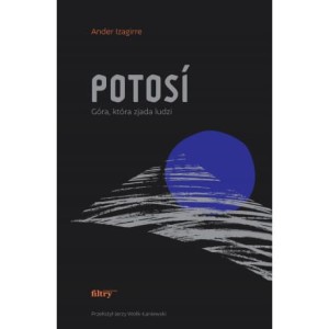 Potosí Góra która zjada ludzi - ANDER IZAGIRRE