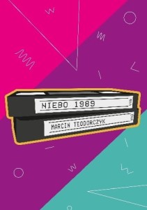Niebo 1989 - Marcin Teodorczyk