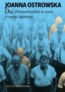 Oni. Homoseksualiści w czasie II wojny światowej - Joanna Ostrowska