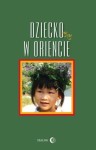 Dziecko w Oriencie - ( Praca zbiorowa )