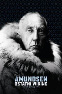 Amudsen. Ostatni Wiking - Stephen R. Bown
