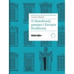 O demokracji, pamięci i Europie Środkowej - Claudio Magris