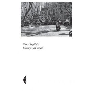 Szczury z Via Veneto - Piotr Kępiński