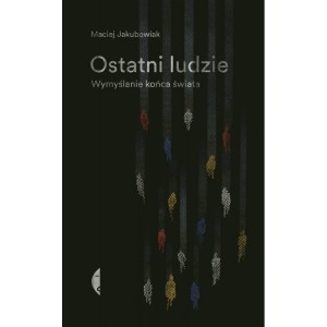 Ostatni ludzie - Maciej Jakubowiak