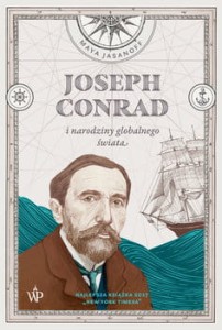 Joseph Conrad i narodziny globalnego świata - Maya Jasanoff