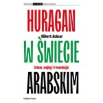 Huragan w świecie arabskim. Islam, wojny i rewolucje - Gilbert Achcar