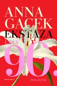 Ekstaza. Lata 90. Początek - Anna Gacek