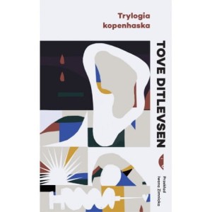 Trylogia kopenhaska - Tove Ditlevsen