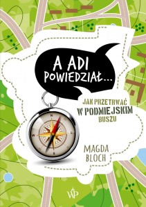A Adi powiedział...Jak przetrwać w podmiejskim buszu - Magda Bloch