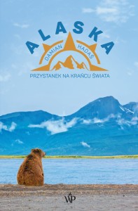 Alaska. Przystanek na krańcu świata - Damian Hadaś