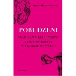 Pobudzeni. Skąd się wzięły hormony i jak kontrolują w zasadzie wszystko - Randi Hutter Epstein