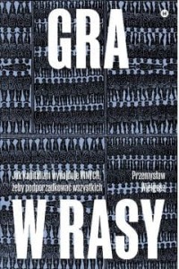 Gra w rasy. Jak kapitalizm dzieli by rządzić - Przemysław Wielgosz
