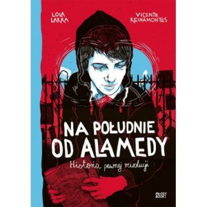 Na południe od Alamedy. Historia pewnej rewolucji - L. Larra , V. Reinamontes