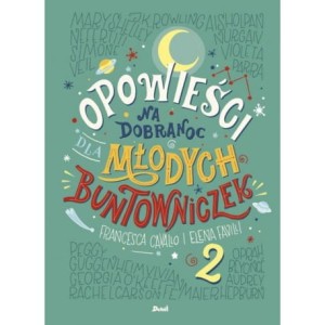 OPOWIEŚCI NA DOBRANOC DLA MŁODYCH BUNTOWNICZEK 2 - F. Cavallo, E. Favilli