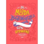 Ja, młoda buntowniczka, czyli czas na moją opowieść - F. Cavallo, E. Favilli