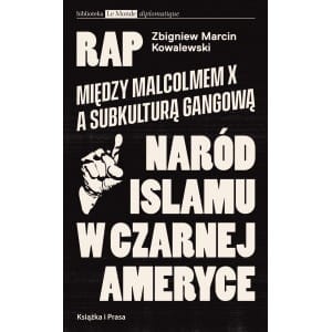 Rap. Między Malcolmem X a subkulturą gangową. Naród islamu w czarnej Ameryce - Zbigniew Marcin Kowalewski