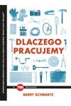 Dlaczego pracujemy - Barry Schwartz