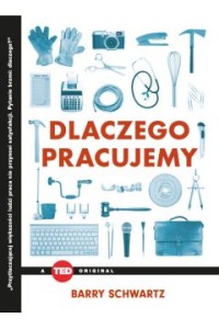 Dlaczego pracujemy - Barry Schwartz