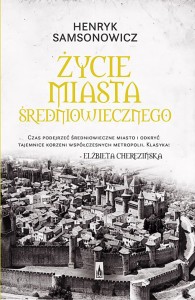 Życie miasta średniowiecznego - Henryk Samsonowicz