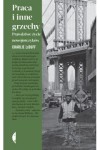  Praca i inne grzechy. Prawdziwe życie nowojorczyków -  Charlie LeDuff	