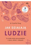 Jak działąją ludzie. Co nauka może nam powiedzieć o życiu, miłości i relacjach - Camilla Pang