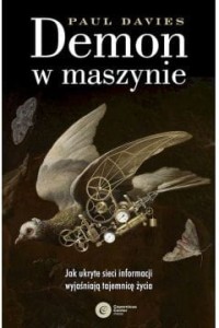  Demon w maszynie. Jak ukryte sieci informacji wyjaśniają tajemnicę życia - Paul Davies	