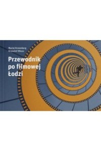  Przewodnik po filmowej Łodzi - M. Kronenberg K. Olkusz  