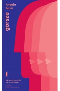  Gorsze. Jak nauka pomyliła się co do kobiet (wyd. II)- Angela Saini