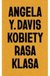  Kobiety, rasa, klasa - Angela Yvonne Davis