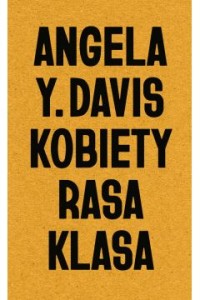  Kobiety, rasa, klasa - Angela Yvonne Davis