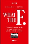 What the F... Co przeklinanie mówi o naszym języku, umyśle i nas samych Outlet - Benjamin K Bergen	