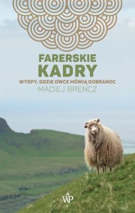 Farerskie kadry. Wyspy, gdzie owce mówią dobranoc - Maciej Brencz