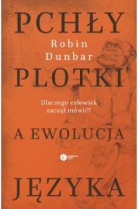  Pchły, plotki a ewolucja języka. Dlaczego człowiek zaczął mówić? - Robin Dunbar	