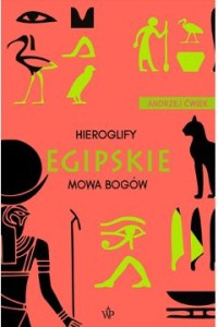  Hieroglify egipskie. Mowa bogów - Andrzej Ćwiek