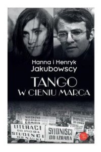  Tango w cieniu marca - Hanna Jakubowska Henryk Jakubowski 